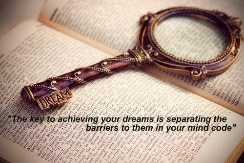 Dreams are possible once you remove the barriers.