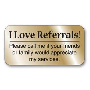 Referrals are always a good compliment!