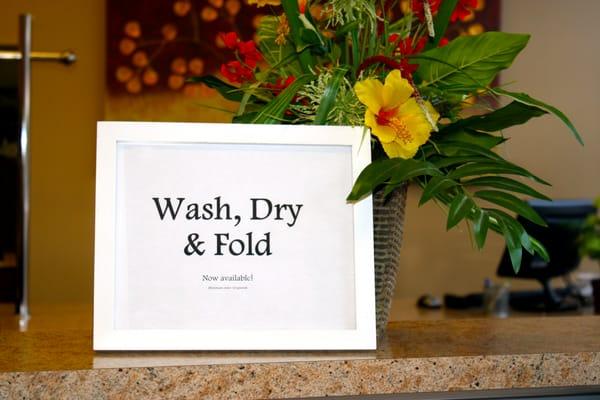 We now offer Wash, Dry & Fold service, by the pound, with a 10 pound minimum.