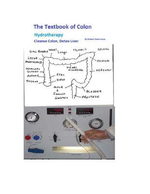 We wrote the Textbook of Colon Hydrotherapy