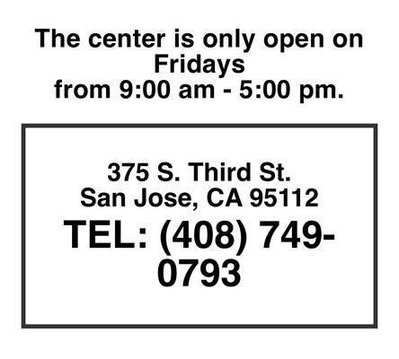 The Center is only open on Fridays, from 9:00am - 5:00pm.