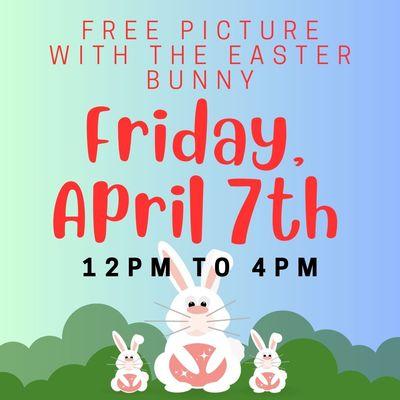 Take a free picture with the Easter Bunny!
FRIDAY, April 7th from 12pm-4pm.