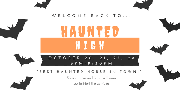 Haunted High is back! Come check out the maze and haunted house October 20, 21, 27, 28 from 6pm-9:30pm