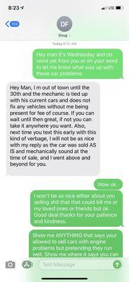 Messages from the owner or lack thereof about how he doesn't want to fix the issues and how I bought the car as is. Also just rude