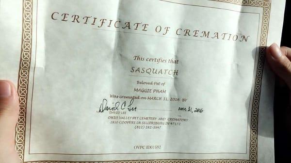 Certificate of cremation. RIP Sasquatch