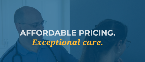 Affordable Pricing.  Exceptional Care.