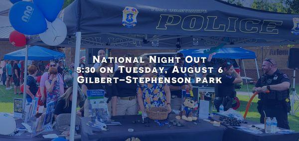 National Night Out
5:30 on Tuesday, August 6
Gilbert-Stephenson park