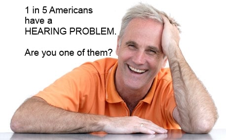 1 in 5 Americans has a hearing problem