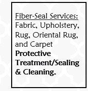 Fiber-Seal Services: Fabric, Upholstery, Rug, Oriental Rug, and Carpet Protective Treatment and Cleaning.