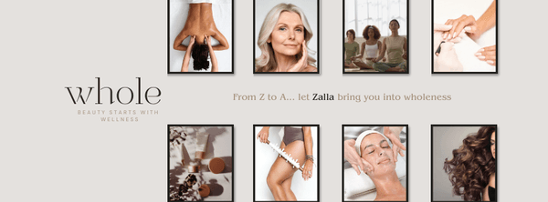 Whole beauty starts with wellness. From Z to A... let Zalla bring you into wholeness.