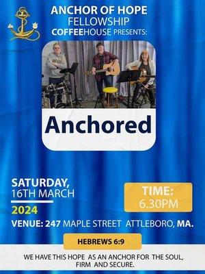 Anchored is the name of our music ministry.  They do praise and worship as well as monthly Coffee House ministry.