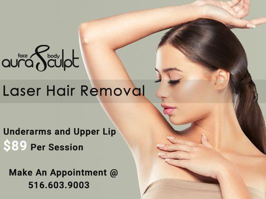 Underarms and Upper Lip Laser Hair Removal.
 $89 Per Session.