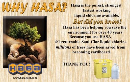 Why HASA?  They have the best quality chlorine & acid along with many other support products.