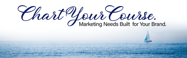 Chart Your Course. Marketing Needs Built for Your Brand.