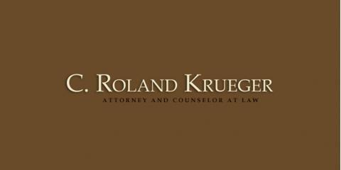 C. Roland Krueger Attorney and Counselor at Law