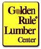 Your Golden Rule Lumber Center!