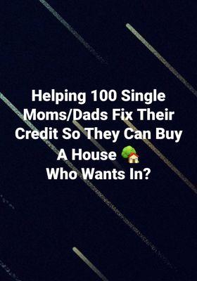 Helping a 100 Single moms and dads with their credit today!