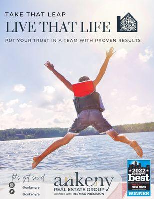 Take that Leap and Live the Life you've been looking for!  Let us help you find that perfect home!