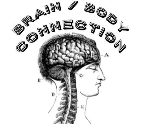 Brain / Body Connection is of the utmost importance!