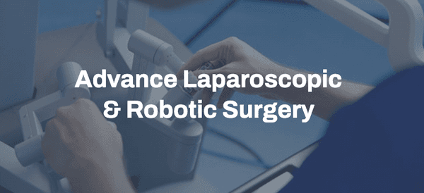 Advanced Laparoscopic & Robotic Surgery