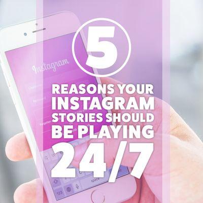 5 Reasons Your Instagram Stories Should Be Playing 24/7 http://hvmasocialmedia.com/5-reasons-instagram-stories-play-24-7/