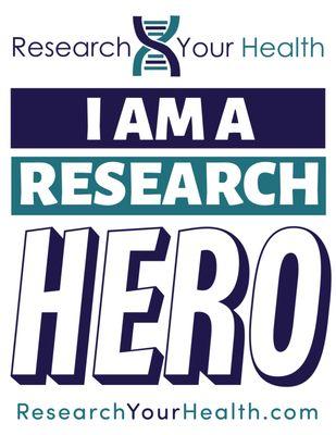 Our research volunteers are true research heroes!

--Research Your Health, Plano TX