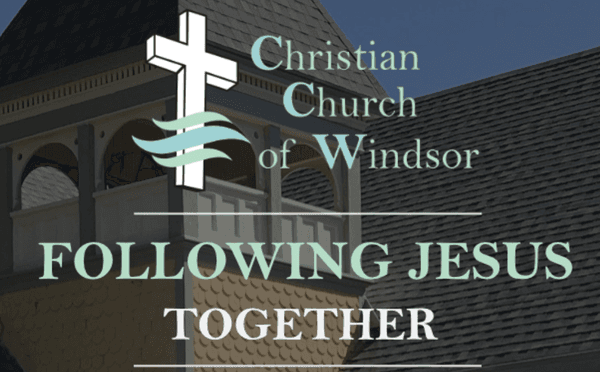 Christian Church of Windsor
Following Jesus Together