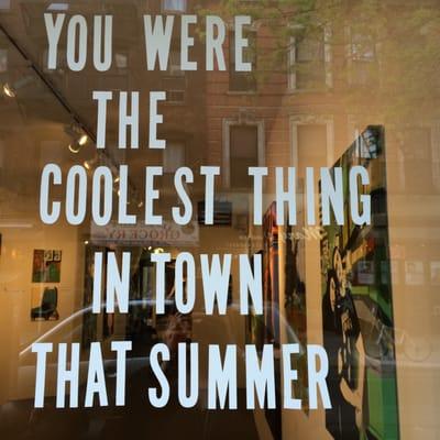 "You were the coolest thing in town that summer" Andrew David Ringler
 
 May 6 - 31, 2015