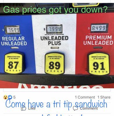 Price of gas got you down? 
  Come have a tri tip sandwich and feel better!