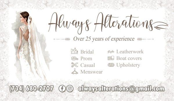 **Alterations Available** Over 25 years of experience. I specialize in bridal wear, but I do a little bit of everything.