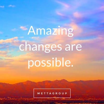 Amazing changes are possible with a regular meditation practice.