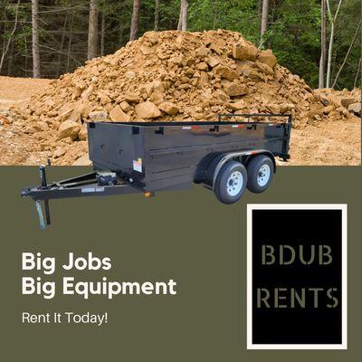 Big Jobs. Bid Equipment  BDubRents.Com Utah & Salt Lake Counties