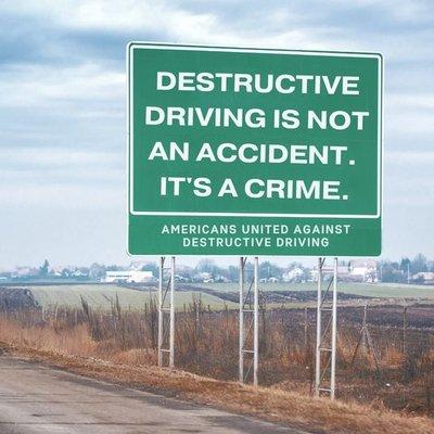 Here's your sign. https://auadd.org/destructive-driving/