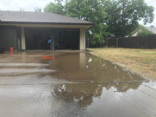 Had a pond in the driveway whenever it rained.