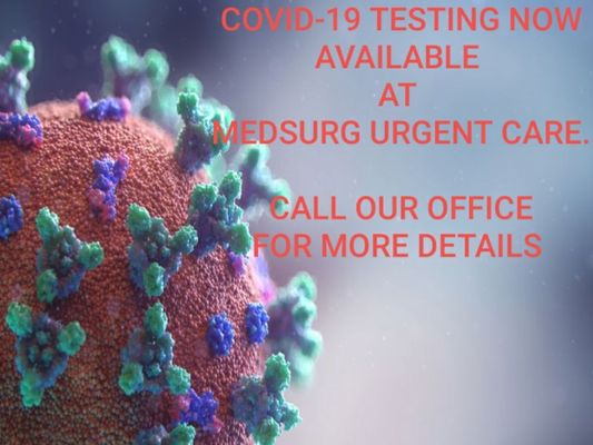 COVID-19 Testing is now available at MedSurg Urgent Care. Please call for more details.