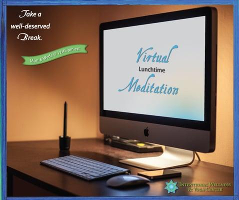 Virtual lunchtime meditation is Monday & Wednesdays at 12:45 est.  Center with us and face the rest of your  day with ease & grace.