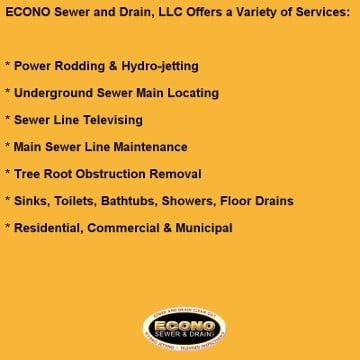 Services that we provide. Check out our website for more details: www.econoseweranddrain.com.