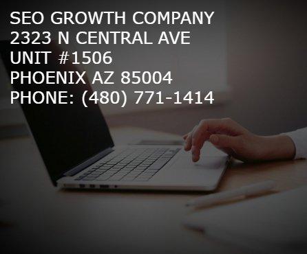 SEO Growth Company 2323 N Central Ave.  Unit #1506.  Phoenix, Arizona 85004 (480) 771-1414