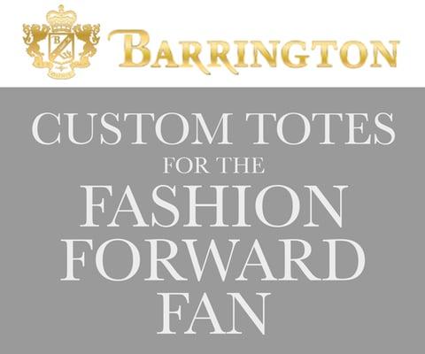 Custom Totes for the fashion forward fan