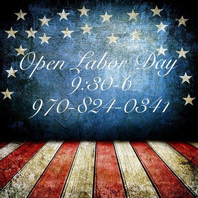 We're open Labor Day!!