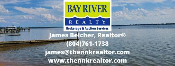 James Belcher, Realtor - Bay River Realty, Inc.  http://www.thennkrealtor.com