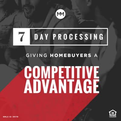 7 day processing giving home buyers a competitive advantage! Apply online at www.TheLoanMarshal.com OR on the mobile app at www.LoanMVP.com