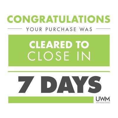 We received our clear to close in 7 days!