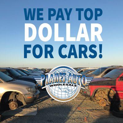 At Planet Auto, we pay top dollar for vehicles in any condition!