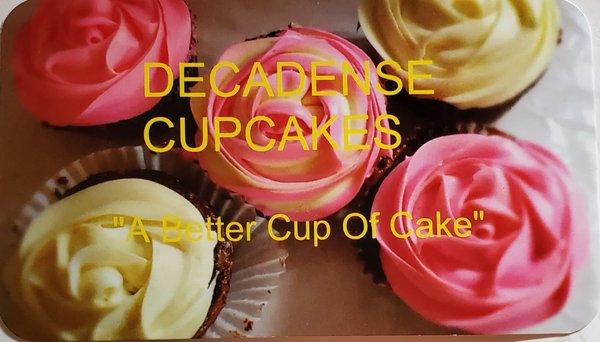 Decadense Cupcakes " A Better Cup Of Cake"