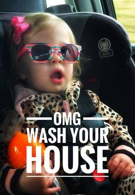 Wash your house, please!