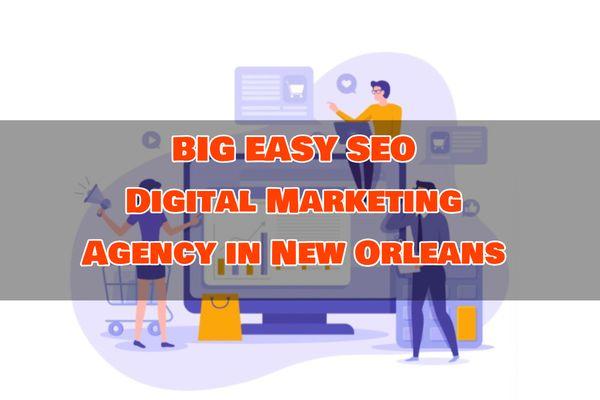 BIG EASY SEO Digital Marketing Agency in New Orleans