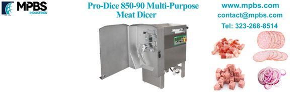 Pro-Dice Meat Dicer MPBS Industries 2820 East Washington Blvd Los Angeles CA  90023 Tel: 323-268-8514 www.mpbs.com