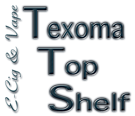 Texoma Top Shelf E-Cig and Vape