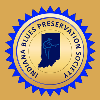 Indiana Blues Preservation Society, Preserving Blues Music in Indiana.